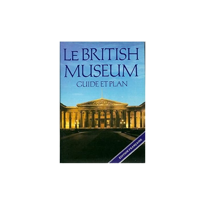 Le British museum. Guide et plan